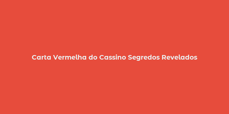 Carta Vermelha do Cassino Segredos Revelados