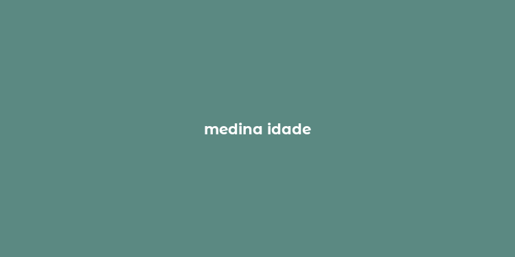 medina idade