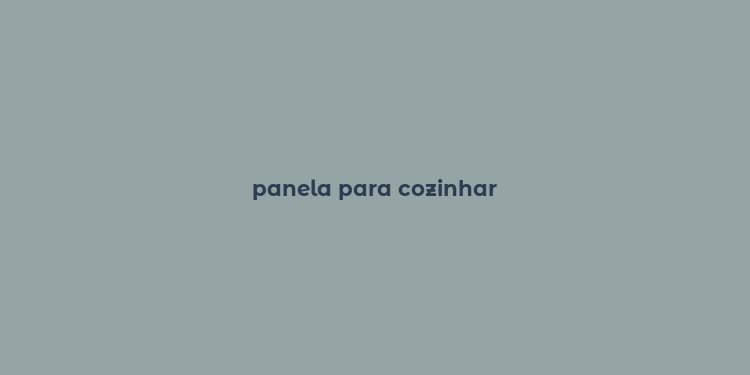 panela para cozinhar