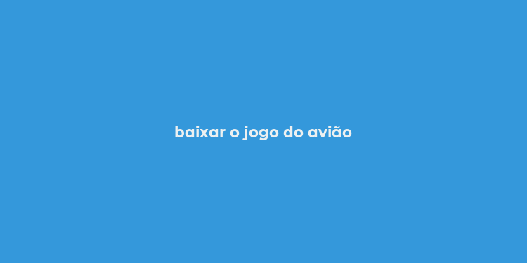 baixar o jogo do avião