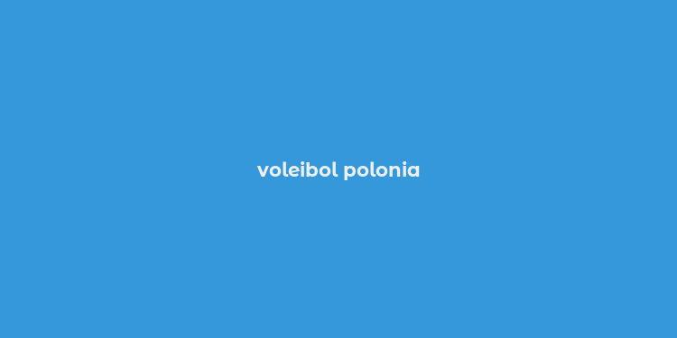 voleibol polonia