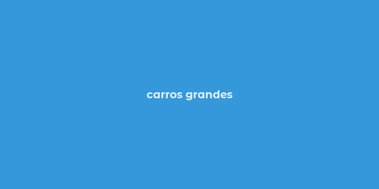 carros grandes