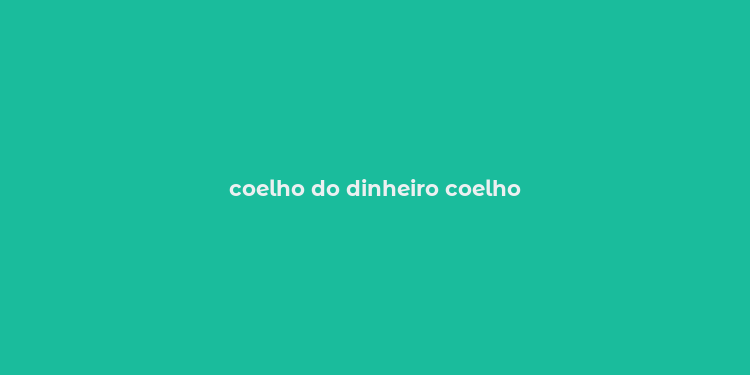 coelho do dinheiro coelho