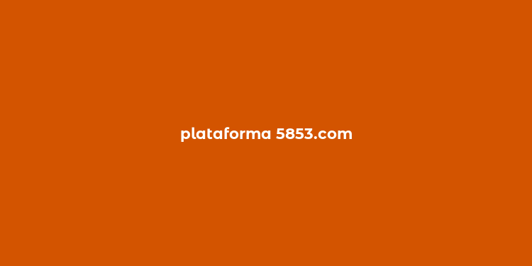 plataforma 5853.com