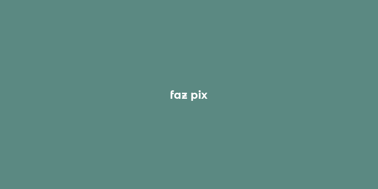 faz pix