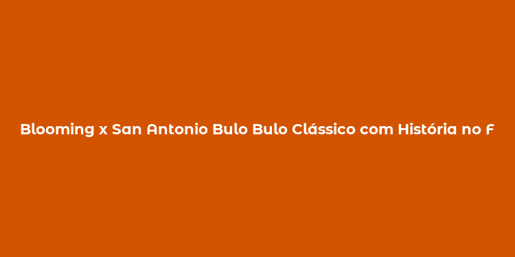 Blooming x San Antonio Bulo Bulo Clássico com História no Futebol Boliviano