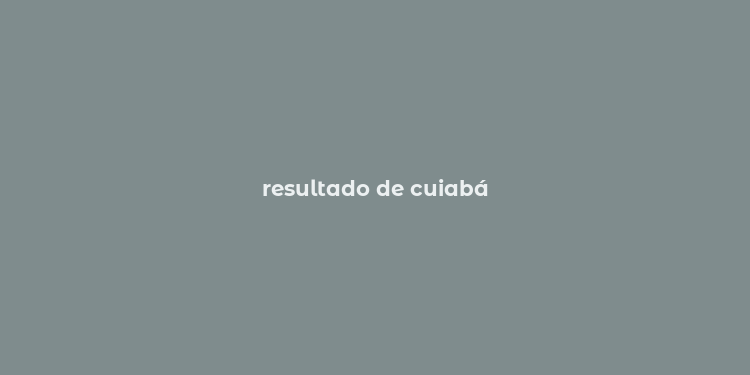 resultado de cuiabá