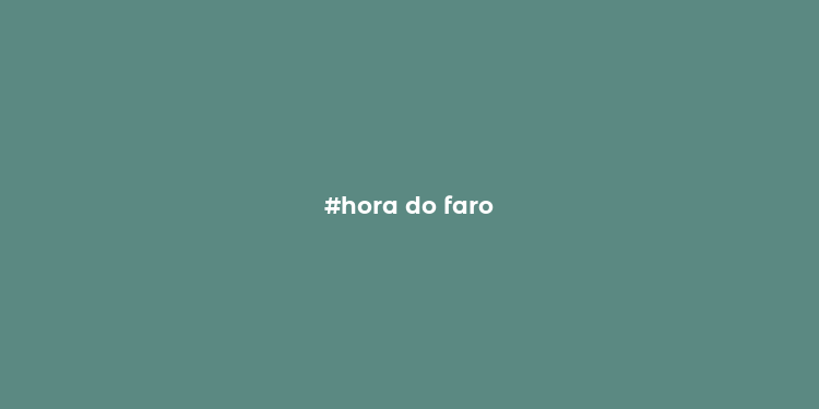 #hora do faro