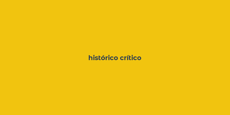 histórico crítico