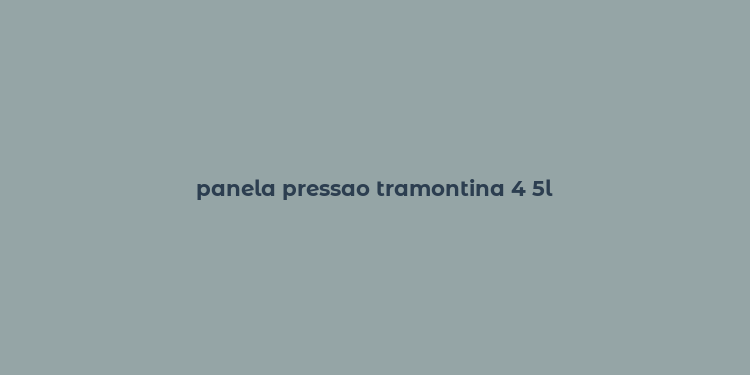 panela pressao tramontina 4 5l