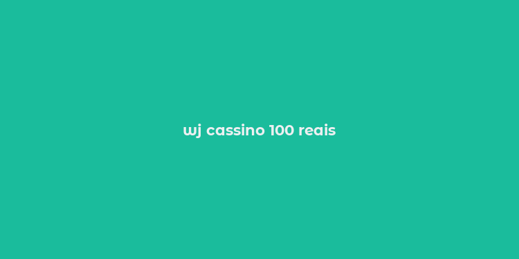 wj cassino 100 reais