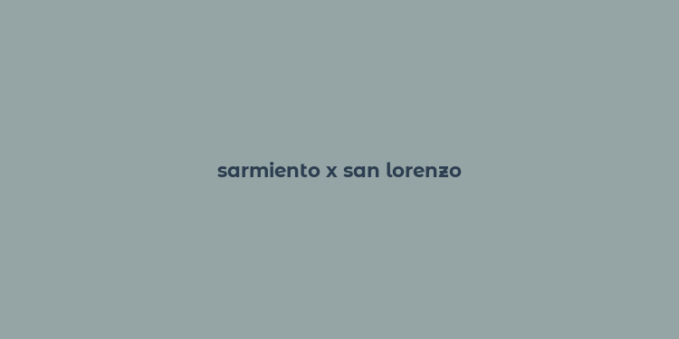 sarmiento x san lorenzo