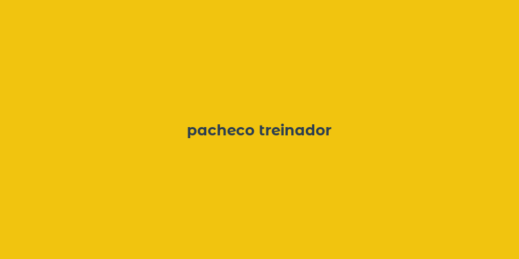 pacheco treinador