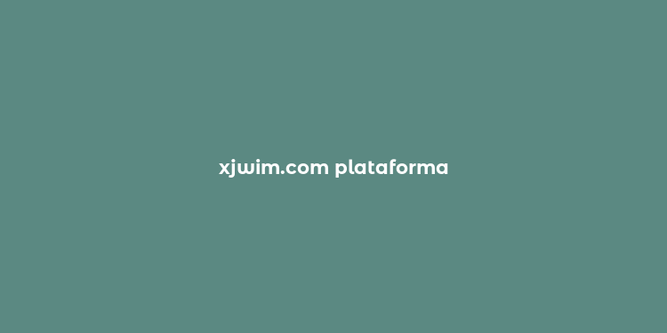 xjwim.com plataforma