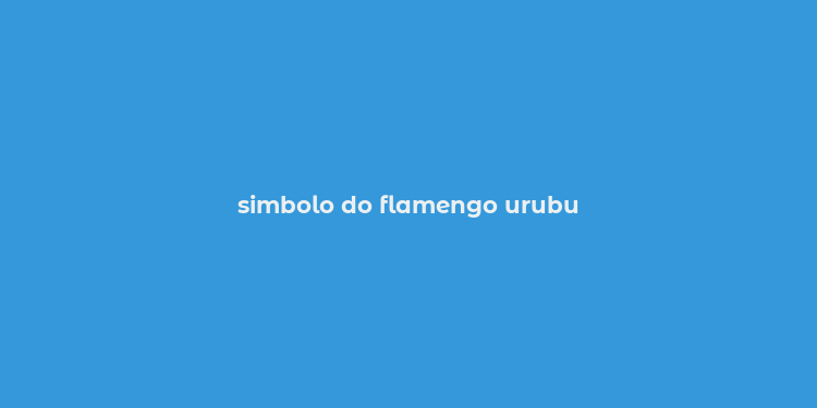 simbolo do flamengo urubu