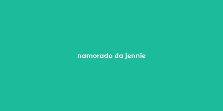 namorado da jennie