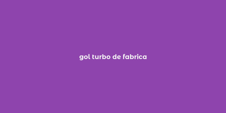 gol turbo de fabrica