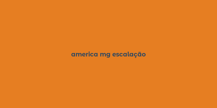 america mg escalação