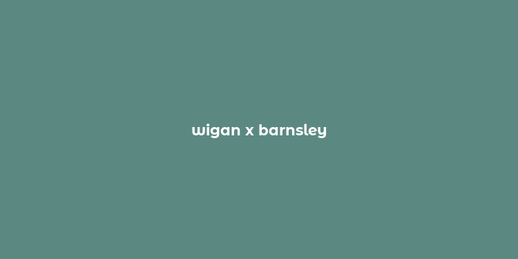 wigan x barnsley