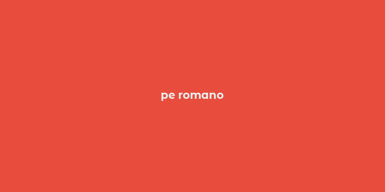 pe romano