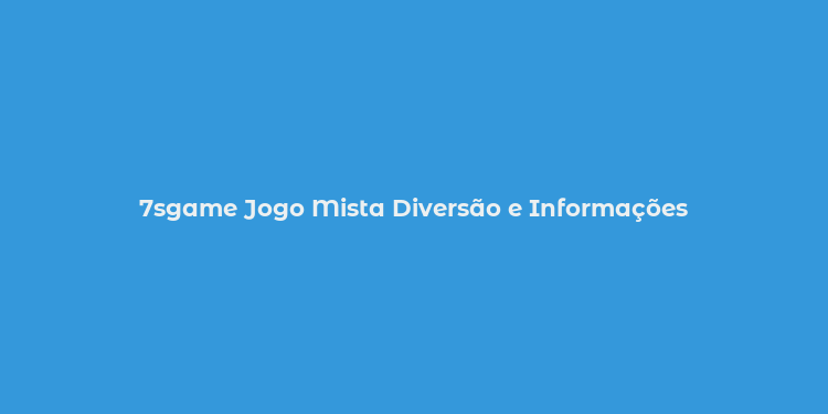 7sgame Jogo Mista Diversão e Informações