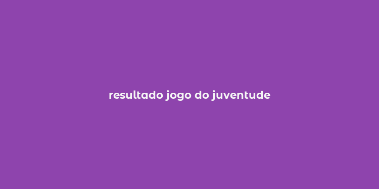 resultado jogo do juventude