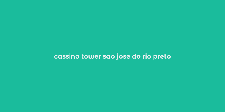 cassino tower sao jose do rio preto