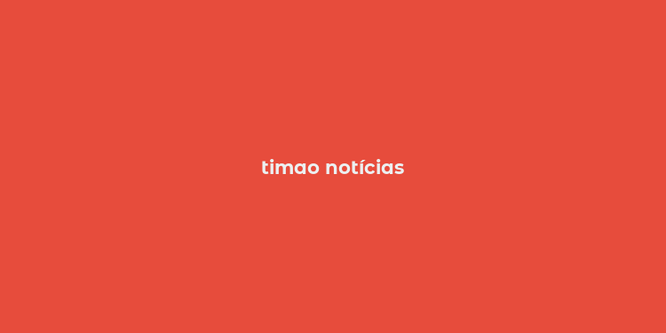 timao notícias