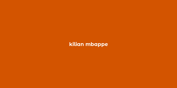 kilian mbappe