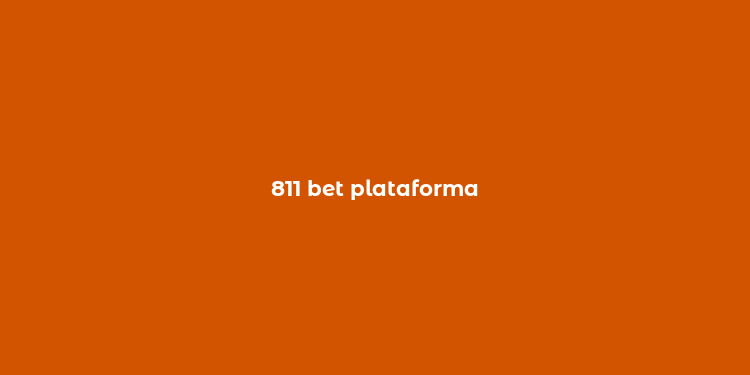 811 bet plataforma