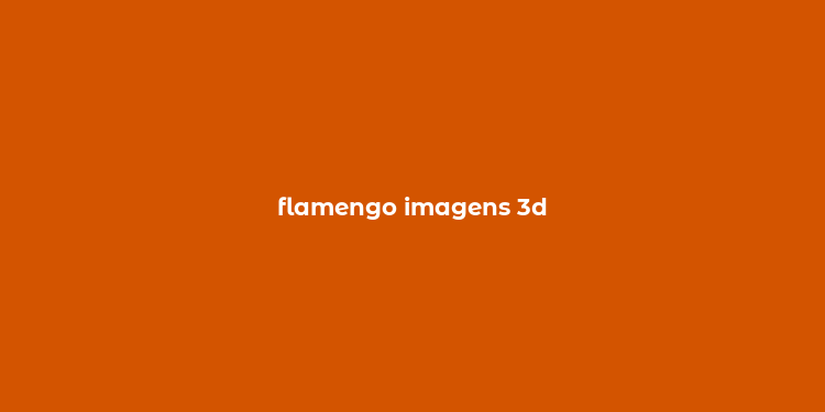 flamengo imagens 3d