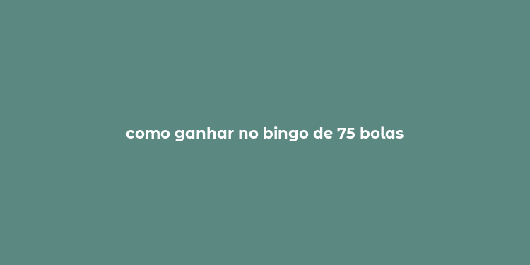 como ganhar no bingo de 75 bolas