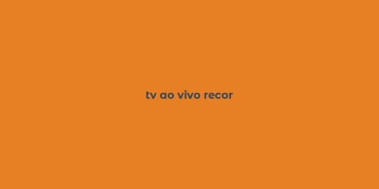 tv ao vivo recor