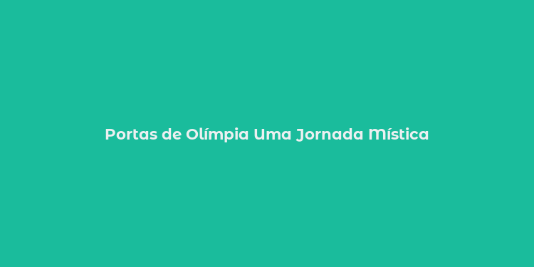 Portas de Olímpia Uma Jornada Mística