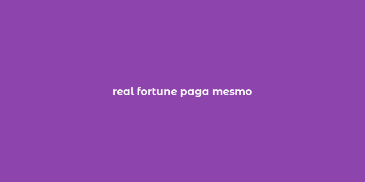 real fortune paga mesmo