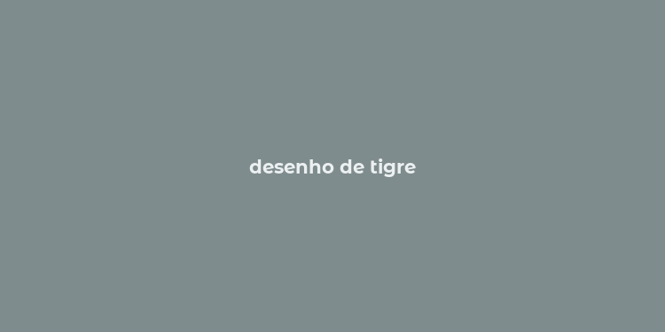 desenho de tigre