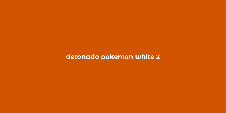 detonado pokemon white 2