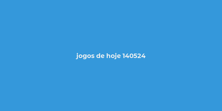 jogos de hoje 140524