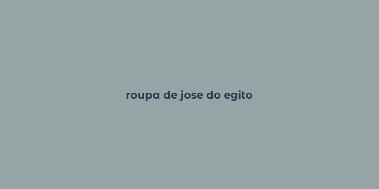 roupa de jose do egito