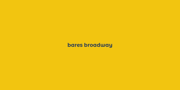 bares broadway