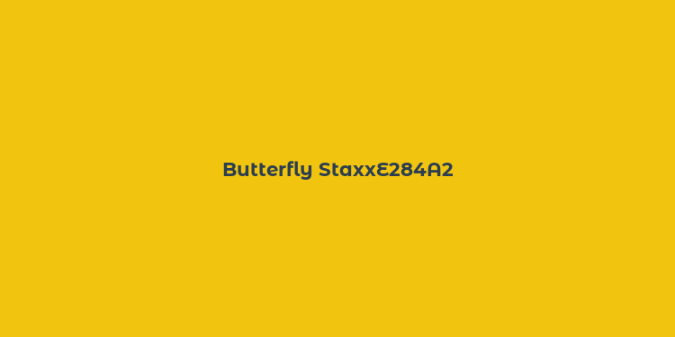 Butterfly StaxxE284A2