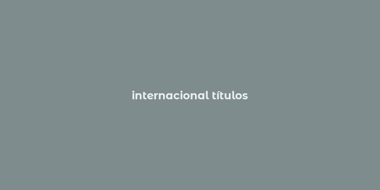 internacional títulos