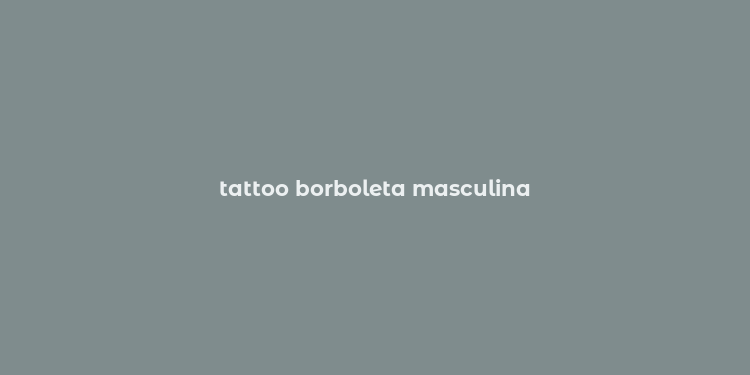 tattoo borboleta masculina