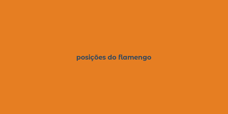 posições do flamengo