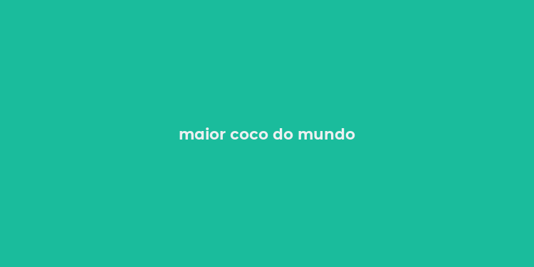 maior coco do mundo