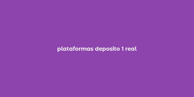 plataformas deposito 1 real