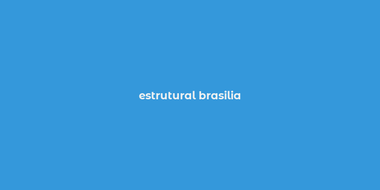 estrutural brasilia