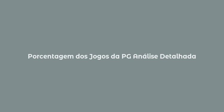 Porcentagem dos Jogos da PG Análise Detalhada