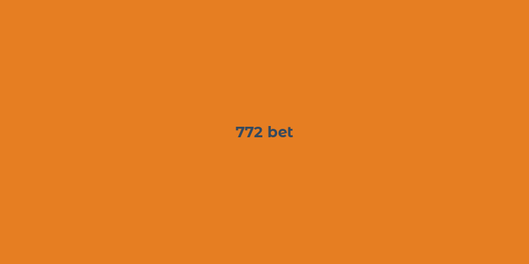 772 bet