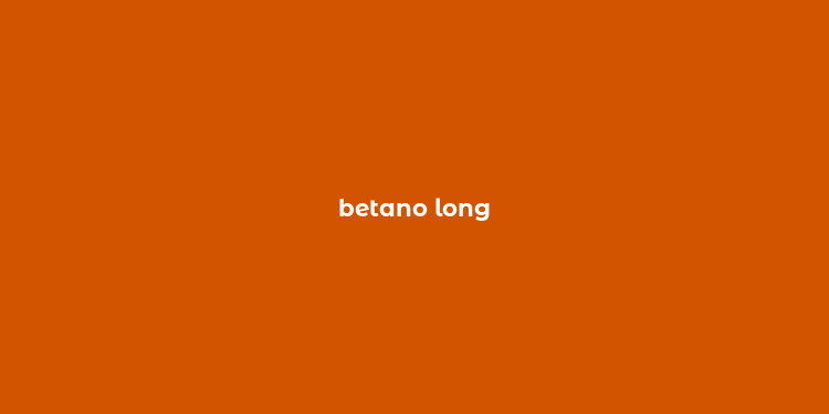 betano long